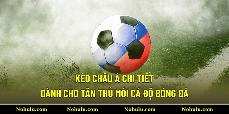 Kèo châu Á chi tiết