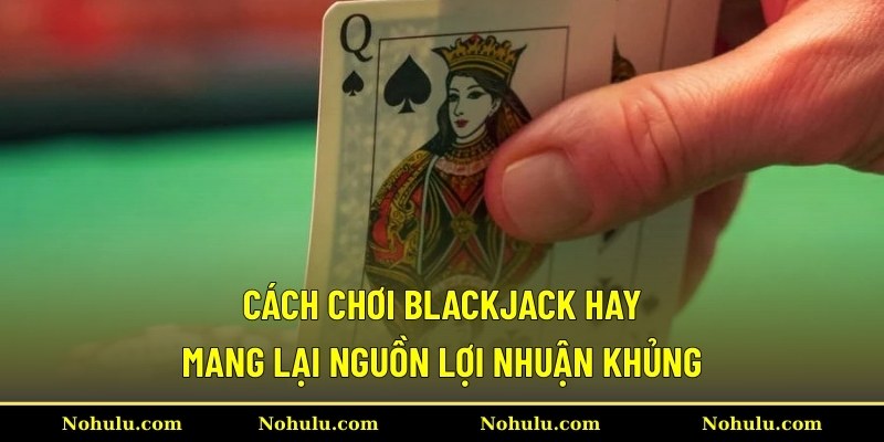 Cách Chơi Blackjack Hay
