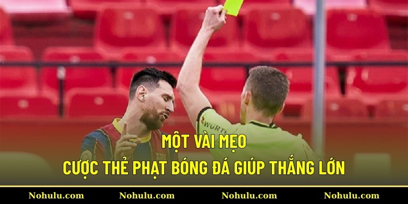 Một vài mẹo cược thẻ phạt bóng đá giúp thắng lớn